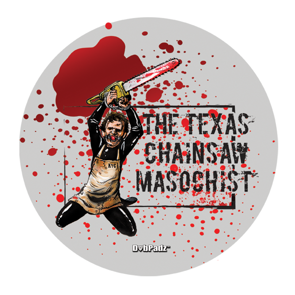 Texas Chainsaw Masochist DabPadzâ„¢