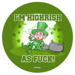 I'm Highrish as Fuck!
